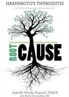 Hashimoto's Thyroiditis  - Lifestyle Interventions for Finding and Treating the Root Cause