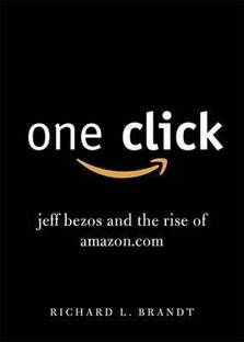 One Click  - Jeff Bezos and the Rise of Amazon.com