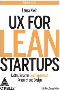 UX for Lean Startups  - Faster, Smarter User Experience Reasearch and Design