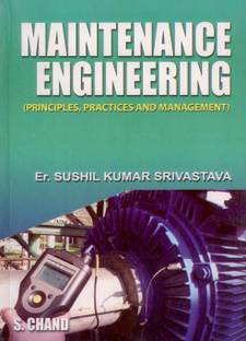 Maintenance Engineering Principles, Practices & Management