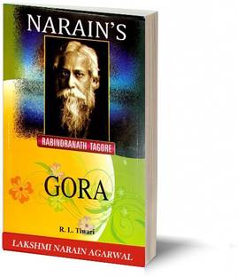 Narain's Gora(English): Rabindranath Tagore [Paperback] R.L. Tiwari-Chapterwise Summary of the Novel, Character Sketches, Questions and Answers including Short and Objective