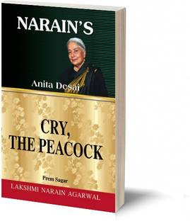 Narain's Cry, The Peacock (English): Anita Desai [Paperback] Prem Sagar-A Life Sketch, Critical Study, Chapterwise Summary, Character Sketches, Covering Syllabus as prescribed by the U.G.C