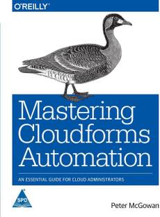 Mastering Cloudforms Automation: An Essential Guide For Cloud  - An Essential Guide for Cloud Administrators