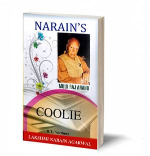 Narain's Coolie (English): MULKRAJ ANAND [Paperback] Dr. R.L. Varshney-Detailed Chapterwise Summary with Critical Comments, Character-sketches, Critical Appreciation and Questions and Answers