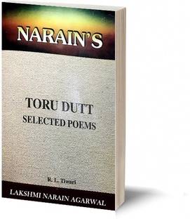 Narain's Selected Poems:Toru Dutt [Paperback] R.L. Tiwari-Text Paraphrase, Appreciations and References, Explanations, Questions and Answers