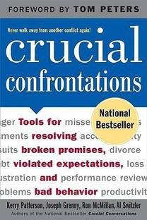 Crucial Confrontations: Tools for talking about broken promises, violated expectations, and bad behavior  - Tools for talking about broken promises, violated expectations and bad behavior