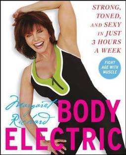 Body Electric  - Stong, Toned and Sexy in Just 3 Hours a Week
