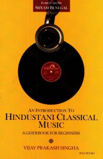 An Introduction to Hindustani Classical Music  - A Guidebook for Beginners