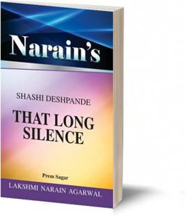 Narain's That Long Silence (English): Shashi Deshpande [Paperback] Prem Sagar -Outline of the Story, Chapterwise Summary, Character Sketches, Importance of the Title, Message in the Novel