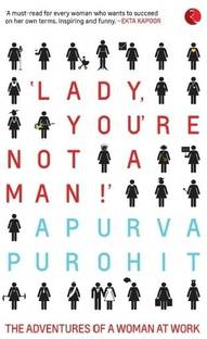 Lady, You're Not a Man!  - The Adventures of a Woman at Work