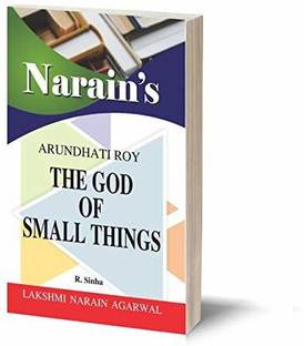 Narain's The God Of Small Things(English): Arundhati Roy [Paperback] R. Sinha-General Introduction, Character Sketches, Long Short and Objective Questions and Answers