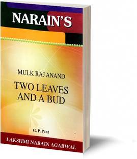 Narain's Two Leaves And A Bud(English): Mulkraj Anand [Paperback] G.P. Pant-Critical Appreciation, Summaries and Commentaries, Character-sketches and Questions and Answers