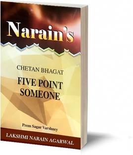 Narain's Five Point Someone: Chetan Bhagat [Paperback] PREM SAGAR VARSHNEY-Introduction of the Novelist, Chapterwise Summary, Plot Construction, Art of Characterization, Character Sketches, Social Problem Surfaced, Spirit of Friendship, A Book on IIT, Indiscreet Fathers