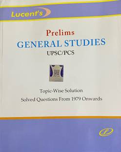 LUCENT PRELIMS GENERAL STUDIES UPSC/PCS EXAM TOPIC-WISE SOLUTION WITH SOLVED QUESTIONS FROM 1979 ONWARDS