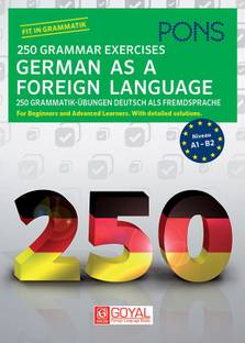 250 GRAMMAR EXERCISES GERMAN AS A FOREIGN LANGUAGE  - 250 GRAMMAR EXERCISES GERMAN AS A FOREIGN LANGUAGE