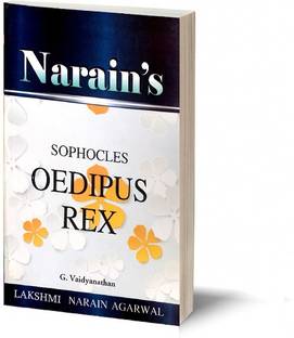 Narain's Oedipus Rex: Sophocles-A Life Sketch, Detailed Summary, Character Analysis, Questions and Answers, Explanations