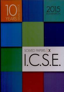ICSE 10 Year Solved Papers for 2015 Examination