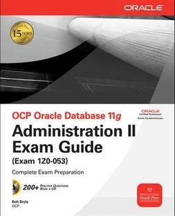 OCP Oracle Database 11g: Administration II Exam Guide (Exam 1Z0-053)