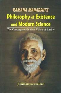 Ramana Maharshi's Philosophy of Existence and Modern Science