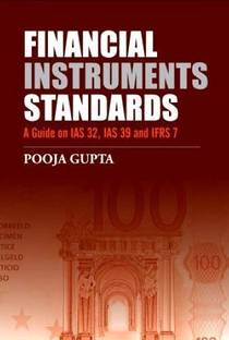 Financial Instruments Standards  - A Guide To IAS 32, IAS 39 And IFRS 7