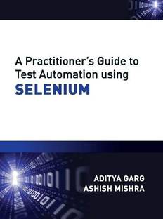 A Practitioner's Guide to Test Automation Using SELENIUM