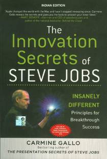 The Innovation Secrets of Steve Jobs  - Insanely Different Principles for Breakthrough Success