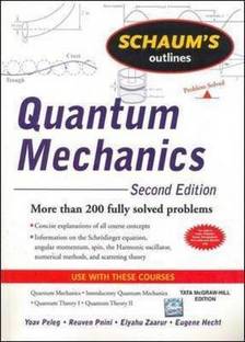 Quantum Mechanics (Schaum's Outline Series)  - More Then 200 Fully Solved Problems