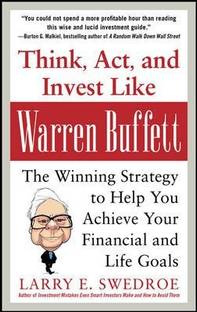 Think, Act, and Invest Like Warren Buffett: The Winning Strategy to Help You Achieve Your Financial and Life Goals