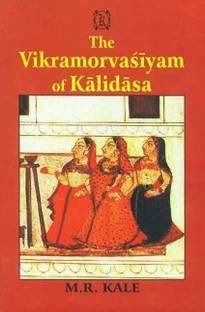 The Vikramorvasiyam of Kalidasa: Edited with a New Sanskrit Commentary and Arthaprakashika, Various Readings, Introduction, a Literal Translation, Exhaustive Notes in English, and Appendices
