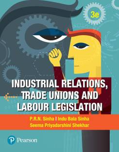 Industrial Relations,Trade Unions and Labour Legislations, 3e Third Edition