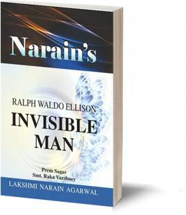 Narain's Invisible Man(English): RALPH WALDO ELLISON [Paperback] Prem Sagar, Smt. Raka Varshney-A Life Sketch, Chapterwise Summary of the Novel, Prologue, Character Sketch, Critical Appreciation