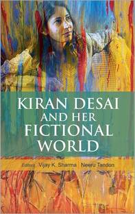 Kiran Desai and Her Fictional World