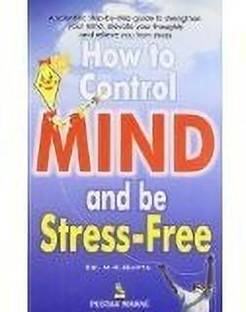 How to Control the Mind and be Stress Free