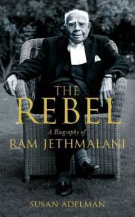 The Rebel  - A Biography of Ram Jethmalani