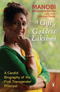 A Gift of Goddess Lakshmi  - A Candid Biography of the First Transgender Principle