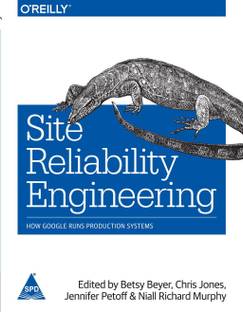 Site Reliability Engineering  - How Google Runs Production Systems