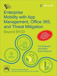 Enterprise Mobility with App Management, Office 365, and Threat Mitigation Beyond BYOD