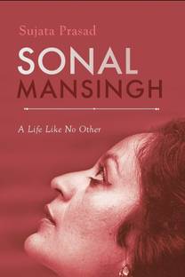 Sonal Mansingh  - A Life Like No Other