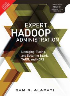 Expert Hadoop Administration  - Managing, Tuning and Securing Spark, YARN and HDFS