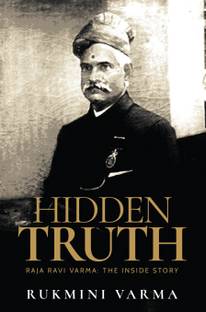 Hidden Truth  - Raja Ravi Varma: The Inside Story