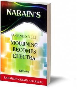 Narain's Mourning Become Electra(English): O' NEIL [Paperback] P.P. Mehta-Characters in the Play, Complete Paraphrase, Explanations, Questions and Answers