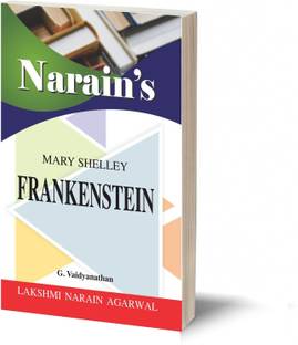 Narain's Frankenstein (English):Mary Shelley [Paperback] G. Vaidyanathan - A Life Sketch , Detailed Summary , Character Analysis , Questions and Answers.