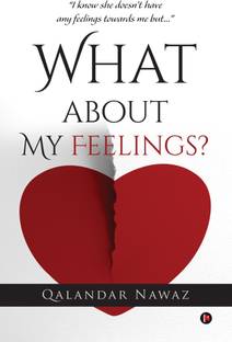 What about My Feelings?  - âI know she doesnât have any feelings towards me butâ¦â