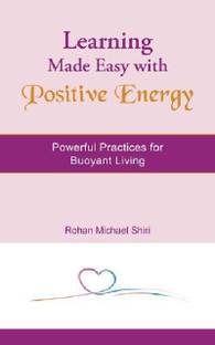 Learning Made Easy with Positive Energy  - Powerful Practices for Buoyant Living
