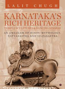 Karnataka's Rich Heritage - Temple Sculptures & Dancing Apsaras  - An Amalgam of Hindu Mythology, Natyasastra and Silpasastra