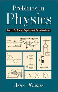 Problems in Physics for Jee-Iit and Equivalent Examinations 1 Edition