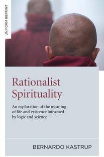 Rationalist Spirituality - An exploration of the meaning of life and existence informed by logic and science