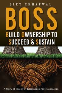 BOSS - Build Ownership to Succeed & Sustain  - A Story of Fusion of Karma into Professionalism