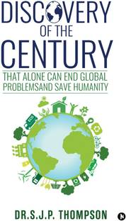 Discovery of the Century  - That Alone Can End Global Problems and Save Humanity