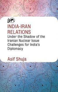 India-Iran Relations Under the Shadow of the Iranian Nuclear Issue